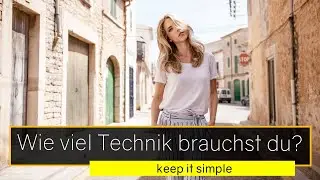 Wie viel Technik brauchst du für gute Fotos?