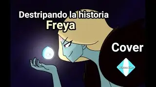 Destripando la historia|Freya cover| Wazza Kun