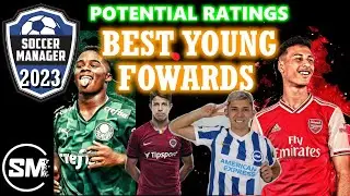 SM2023 BEST HIGH POTENTIAL YOUNG FOWARDS | SOCCER MANAGER 2023 WONDERKIDS | SM23 HIDDEN GEMS