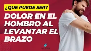 DOLOR EN EL HOMBRO AL LEVANTAR EL BRAZO: ¿QUÉ PUEDE SER? 🤔