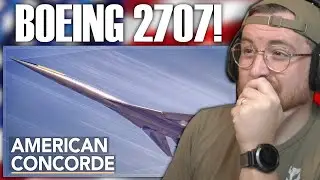 Royal Marine Reacts To Why You Never Got to Fly The American Concorde: The 2707 SST Story