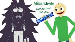 Baldi gives miss circle an oreo