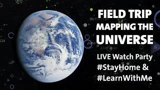 Field Trip: Mapping the Universe 