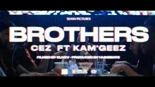 Cez - Brother ft. Kam Geez [OFFICIAL MUSIC VIDEO]