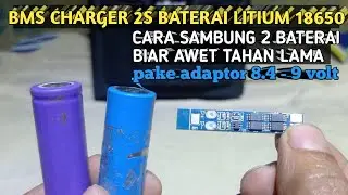 CARA PASANG BMS 2S CHARGER  DI BATERAI LITIUM 18650
