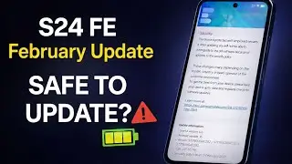 Samsung Galaxy S24 FE February Update — Should You Install It? (Battery, Heating & Green Line)