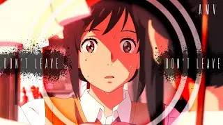 🃏Kimi No Na Wa AMV = Don't Leave Me Now (Your Name)🃏