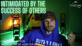 Contemplation with Kristof #128 (ep.299) - Intimidated by The Success of Others