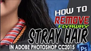 how to remove stray hairs in photoshop