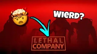 Lethal Company is WIERD