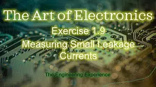 Learn The Art of Electronics: Exercise 1.9 Measuring Leakage Current