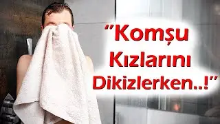 KEŞKE YAPMASAYDIM | 484.Bölüm ''Karşı komşu kızlarını dikizlerken, röntgenlerken erekte oldum...!''