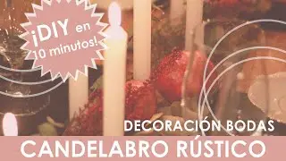Cómo diseñar un candelabro rústico para tu boda | Manualibodas