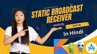 Exploring Static Broadcast Receivers in Android Kotlin: A Comprehensive Guide 