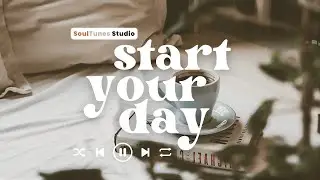 Start Your Day - | morning songs | 🎧 Listen to music as you start your day!