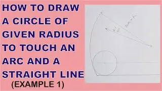 How to Construct a Circle of Given Radius to Touch An Arc and a Straight Line. Example 1 | PAacademy