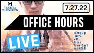 7/27/22 ViaMonstra Academy OFFICE HOURS | ConfigMgr, Intune, Azure, PowerShell, MDT, and More!
