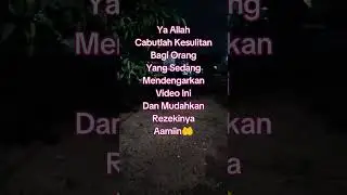 Ya Allah Cabutlah Kesulitan Bagi Orang Yang Sedang Mendengarkan Video Ini..Aamiin🤲