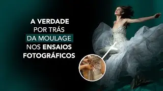 A VERDADE POR TRÁS DA MOULAGE NOS ENSAIOS FOTOGRÁFICOS!