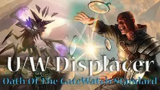 U/W Displacer: Oath Of The GateWatch Standard Deck Tech
