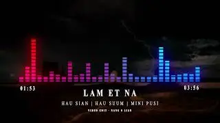 LAM ET NA - Hau Sian | Hau Sum | Mini Pusi | Zomi Song 2022
