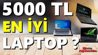 5000 TL Civarı Alınabilecek Laptop Modelleri | 5 Bin TL'ye En İyi Laptoplar !