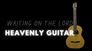Heavenly Guitar | Deep Sleep Guitar Music 🎸 | Prayer Music | Relaxing Music【Waiting On The Lord】