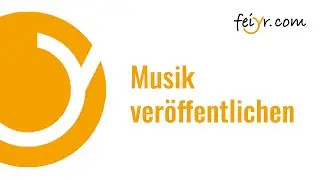 Feiyr Tutorial Musik veröffentlichen
