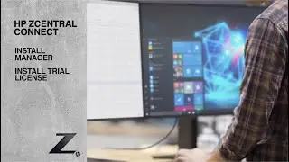ZCentral Connect (1/4): How to Install ZCentral Connect Manager and Trial License | Z by HP