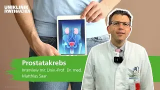 Prostatakrebs: Interview mit Univ.-Prof. Dr. med. Matthias Saar