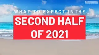 What to expect in the second half of 2021