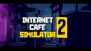 ИНТЕРНЕТ-КАФЕ ► Internet Cafe Simulator 2 #1