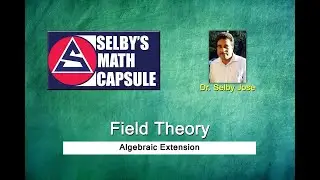 Field Theory  3:  Algebraic Extensions