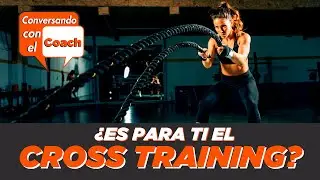 ¿QUÉ ES , PARA QUE SIRVE Y QUÉ BENFICIOS DA  EL CROSS TRAINING?