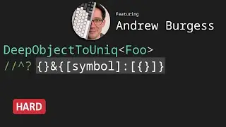 Deep Object To Unique with Andrew Burgess - TypeScript Type Challenges 