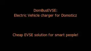 DomBusEVSE, smart EVSE module to charge electric cars. Designed for Domoticz home automation system.