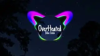 Billie Eilish - OverHeated (Speed up)