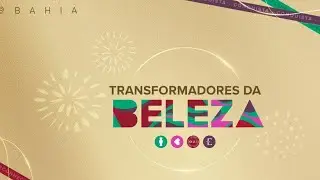 Incentivo transformadores da beleza 2024 -  Bahia -  Cheiro e Dinheiro