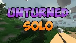 Unturned - Survie solo pour les noobs Like Me !