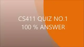 cs411 Quiz No 1 Solved 100% correct