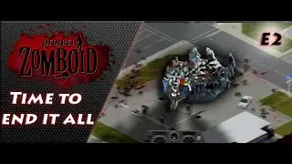 Project Zomboid Time to end it all -E2