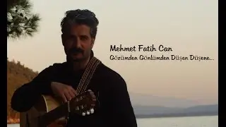 Mehmet Fatih Can - Gözümden Gönlümden Düşen Düşene