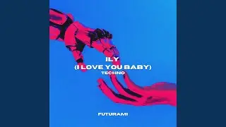 ILY (I love you baby) (Techno)
