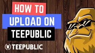 How To Upload On Teepublic (Beginner’s Guide)
