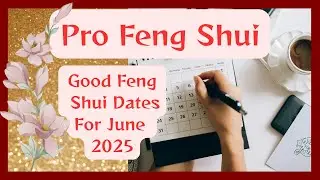 FENG SHUI Lifestyle | JUNE 2025 Good Dates Guide