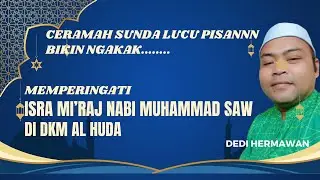 CERAMAH SUNDA LUCU, CERAMAH ISRA MI'RAJ NABI MUHAMMAD SAW | K  DEDI PARUMASAN