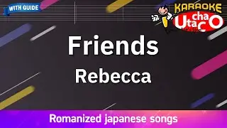 Friends – Rebecca (Romaji Karaoke with guide)