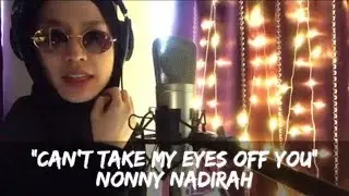 Nonny Nadirah - Can't Take My Eyes Off You (COVER)