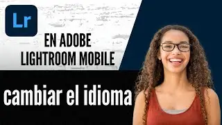 How to change the language in Adobe Lightroom Mobile