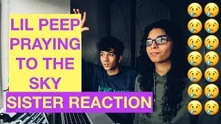 Sister Reacts To LIL PEEP - PRAYING TO THE SKY (Reaction Video)